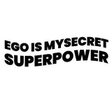 Playera negra “EGO IS MY SECRET SUPERPOWER”